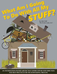 Title: What am I Going to Do With All My STUFF?, Author: Julie The Hall