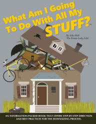 Title: What Am I Going to Do with All My Stuff?, Author: Julie Hall