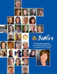 Title: The Bonfire Collection: A Complete Reference Guide to Facilitation and Change, Author: Beatrice Briggs