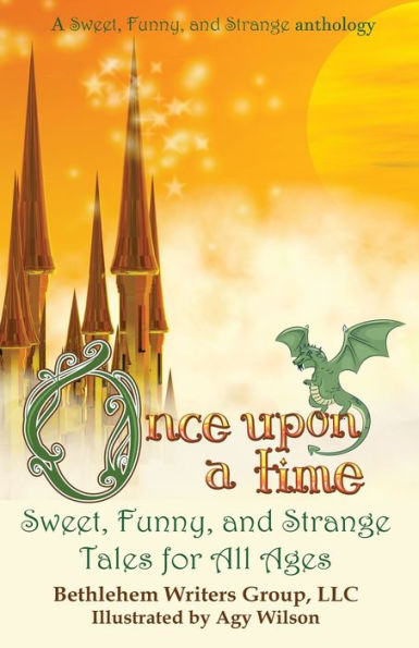 Once Upon a Time: Sweet, Funny, and Strange Tales for All Ages