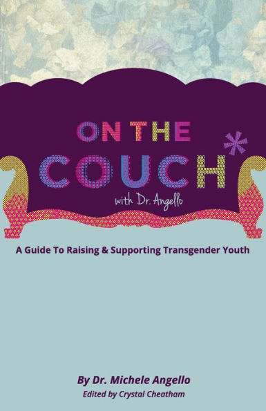 On The Couch With Dr. Angello: A Guide to Raising and Supporting Transgender Youth