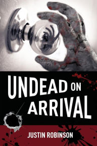 Title: Undead on Arrival, Author: Justin Robinson