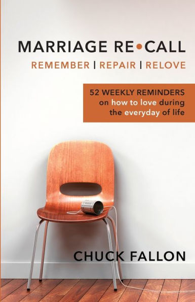 Marriage Recall: 52 Weekly Reminders on How to Love During the Everyday of Life