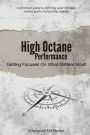 High Octane Performance: Getting Focused On What Matters Most!