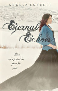 Title: Eternal Echoes, Author: Angela Corbett
