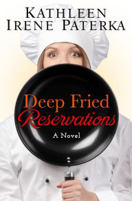 Title: Deep Fried Reservations, Author: Kathleen Irene Paterka