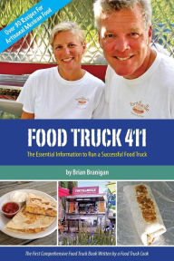 Title: Food Truck 411: The Essential Information to Run a Successful Food Truck, Author: Brian J. Branigan