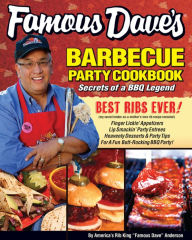 Title: Famous Dave's Barbecue Party Cookbook: Secrets of a BBQ Legend, Author: Dave Anderson