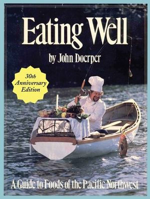 Eating Well: A Guide to Foods of the Pacific Northwest