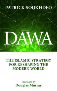 Title: Dawa: The Islamic Strategy for Reshaping the Modern World, Author: Patrick Sookhdeo