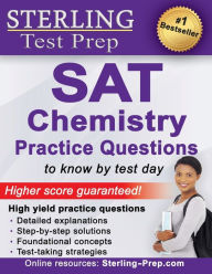 Title: Sterling Test Prep SAT Chemistry Practice Questions: High Yield SAT Chemistry Questions with Detailed Explanations, Author: Sterling Test Prep