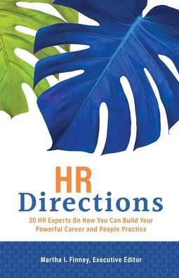 HR Directions: Leading Lights On What You Should Know Right Now About Leadership, Engagement, Technology, and Growing Your Own World-Class Career
