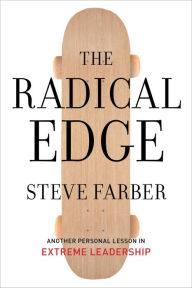 Title: The Radical Edge: Stoke Your Business, Amp Your Life, and Change The World, Author: Steve Farber