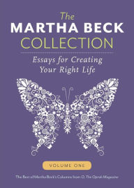 Title: The Martha Beck Collection: Essays for Creating Your Right Life, Volume One, Author: Martha Beck