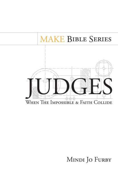 Judges: When the Impossible and Faith Collide