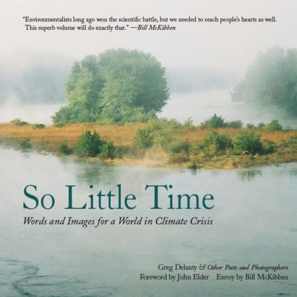 So Little Time: Words and Images for a World Climate Crisis