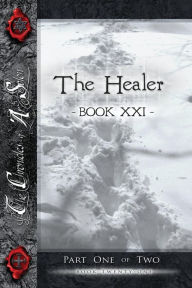 Title: The Healer, Part One: Book Twenty-One of the Chronicles of AR Solon, Author: Riley S. Brown