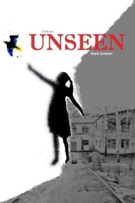 Title: Unseen, Author: Mark Graham