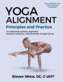 Yoga Alignment Principles and Practice B&W edition: An anatomical guide to alignment, postural mechanics, and the prevention of yoga injuries