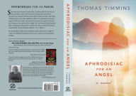 Title: Aphrodisiac for an Angel, Author: Thomas Timmins