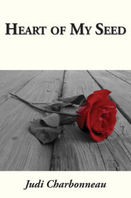 Title: Heart of My Seed, Author: Judi Charbonneau