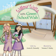 Title: Willow Watts and the Green School Wish, Author: Annie R. Donnelly
