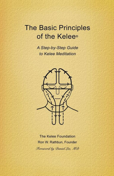 Basic Principles of the Kelee (R): A Step-By-Step Guide to Kelee Meditation