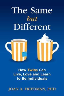 The Same but Different: how Twins Can Live, Love, and Learn to Be Individuals