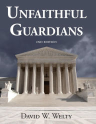 Title: Unfaithful Guardians 2nd Edition, Author: David W Welty