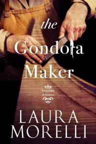 Title: The Gondola Maker, Author: Laura Morelli