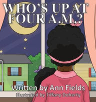 Title: Who's Up at Four A.M.?, Author: Ann Fields