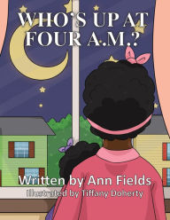 Title: Who's Up at Four A.M.?, Author: Ann Fields