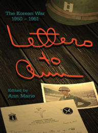Title: Letters to Ann: The Korean War 1950-51, Author: Ann Marie