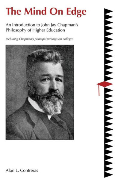 The Mind On Edge: An Introduction to John Jay Chapman's Philosophy of Higher Education