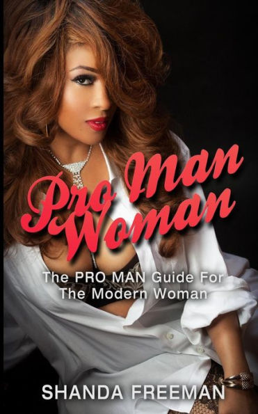 Pro Man Woman: The Guide For Modern Woman