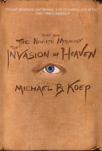 The Invasion of Heaven: Part One of The Newirth Mythology