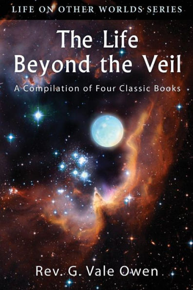 The Life Beyond the Veil: A Compilation of Four Classic Books