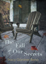 Title: The Fall of Our Secrets, Author: Tracy Gardner Beno