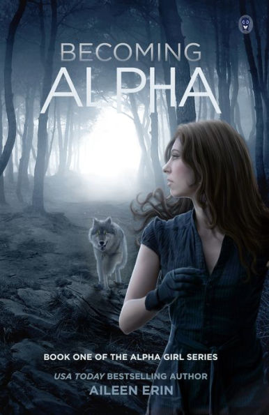 Becoming Alpha (Alpha Girl Series #1)