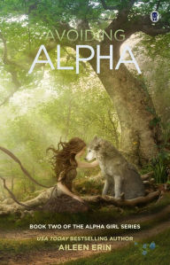Title: Avoiding Alpha (Alpha Girl Series #2), Author: Aileen Erin