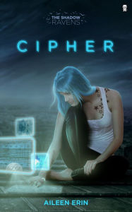 Title: Cipher (Shadow Ravens Series #1), Author: Aileen Erin
