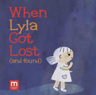 Title: When Lyla Got Lost (and Found), Author: Abbie Schiller