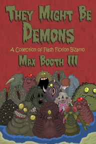 Title: They Might Be Demons, Author: Max Booth III