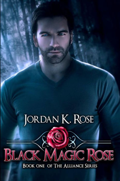 Black Magic Rose: Book One, The Alliance Series