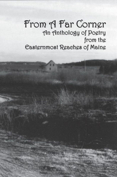 From a Far Corner: An Anthology of Poetry from the Easternmost Reaches of Maine