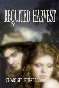 Title: Requited Harvest, Author: Charlsie Russell