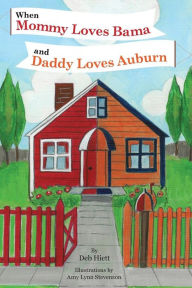 Title: When Mommy Loves Bama and Daddy Loves Auburn, Author: Amy Lynn Stevenson