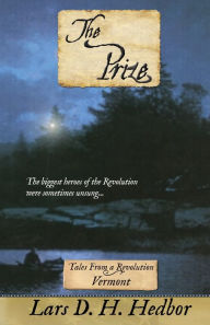 Title: The Prize: Tales from a Revolution - Vermont, Author: Lars D. H. Hedbor