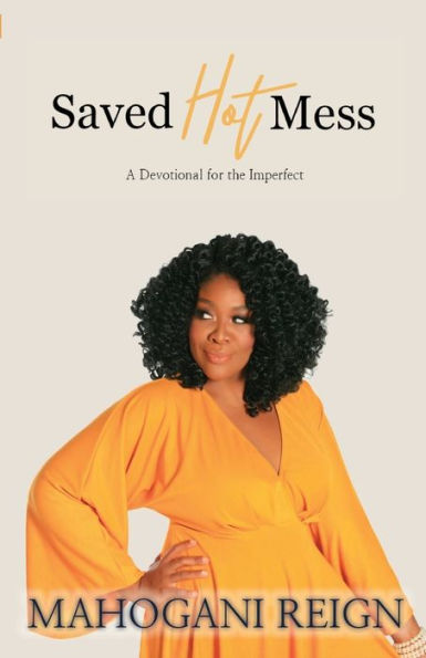 Saved Hot Mess: A Devotional for the Imperfect