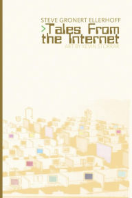 Title: Tales From the Internet, Author: Steve Gronert Ellerhoff
